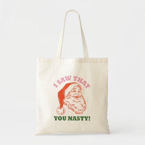 I Saw That You Nasty Christmas Santa Tote Bag