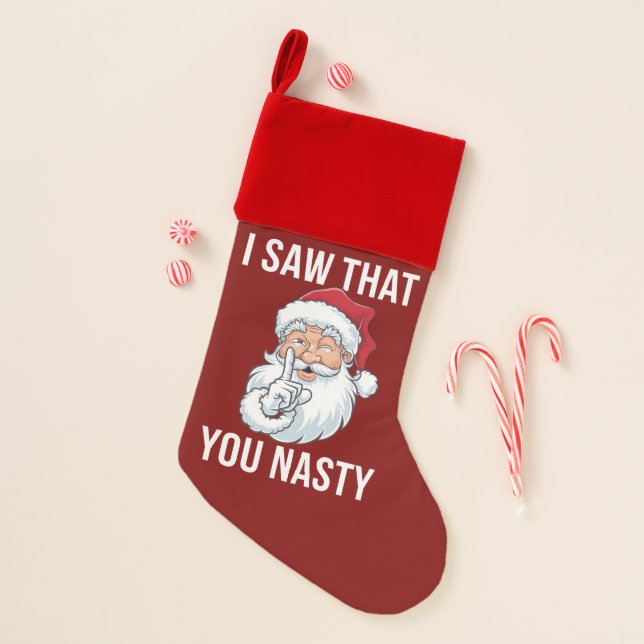 I Saw That You Nasty Funny Christmas Hilarious  Christmas Stocking (Front)