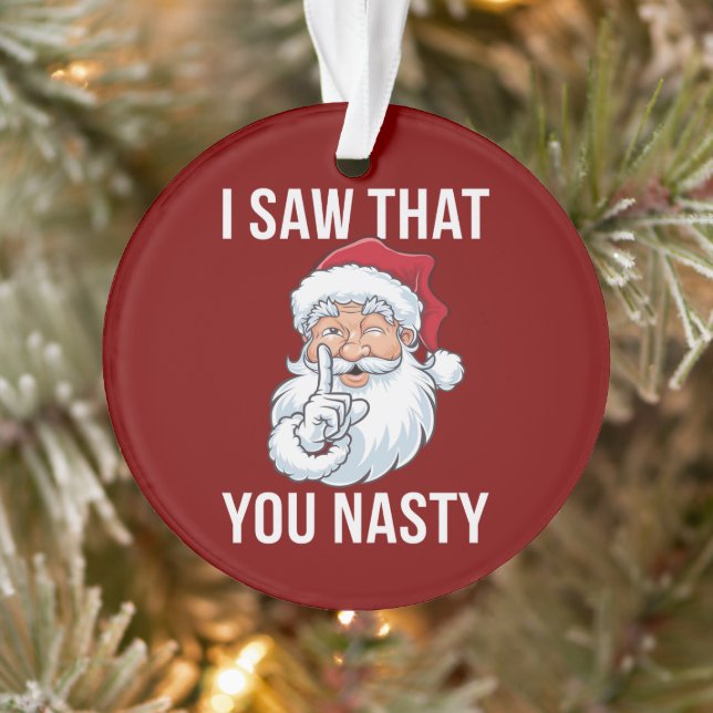 I Saw That You Nasty Funny Christmas Hilarious  Ornament (Tree)