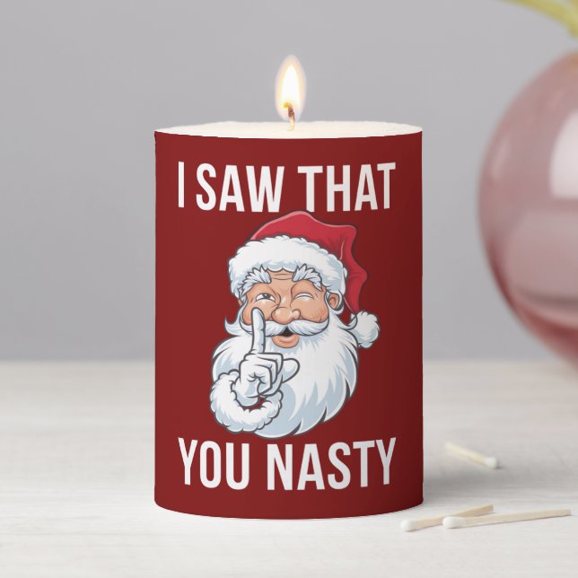 I Saw That You Nasty Funny Christmas Hilarious  Pillar Candle (In Situ)