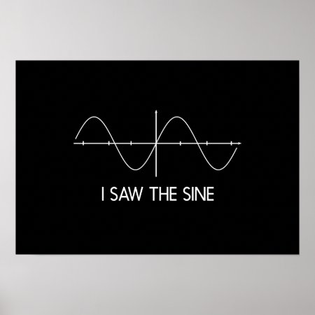 I Saw The Sine Poster