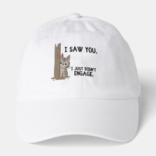 I Saw You I Just Didn't Engage Cat Hat