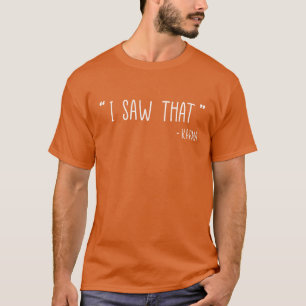 I Sawhat Karma Quote friends T-Shirt