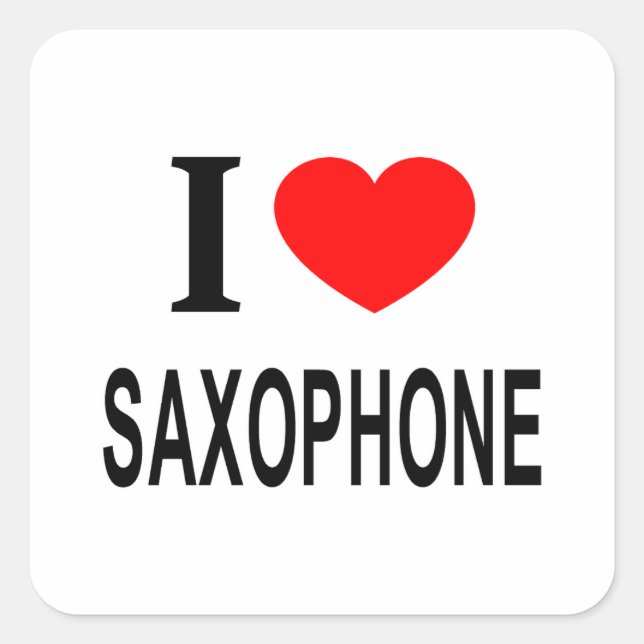 I ❤️ SAXOPHONE I LOVE SAXOPHONE I HEART SAXOPHONE SQUARE STICKER (Front)