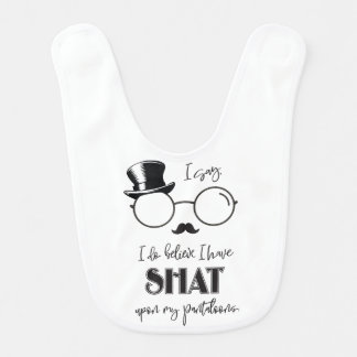 I Say, I do Believe I Have Shat Upon My Pantaloons Baby Bib