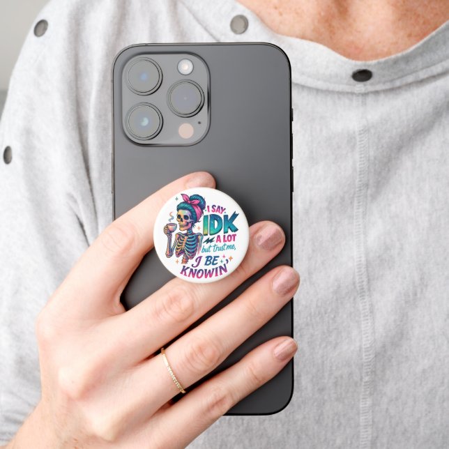 I Say IDK A Lot.... PopSocket (Hand)