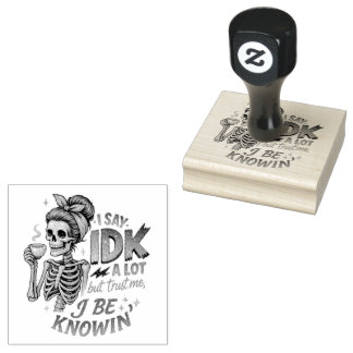 I Say IDK A Lot.... Rubber Stamp