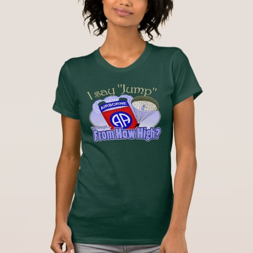 I Say Jump 82nd Airborne T_Shirt