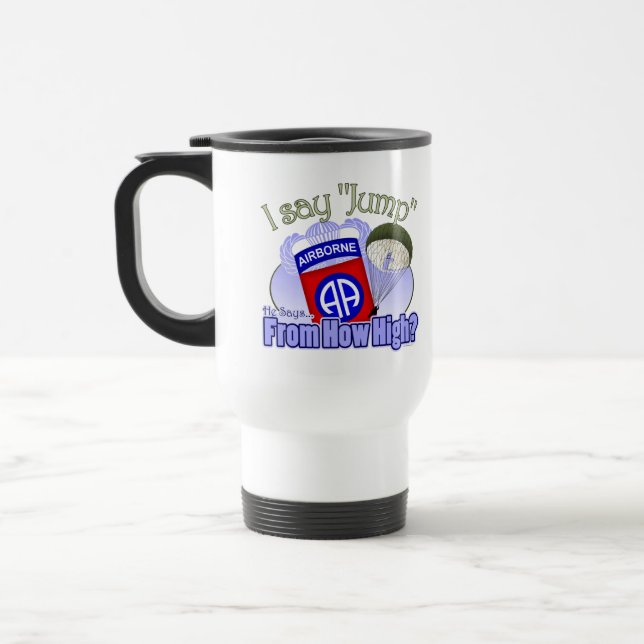 I Say Jump [82nd Airborne] Travel Mug (Left)