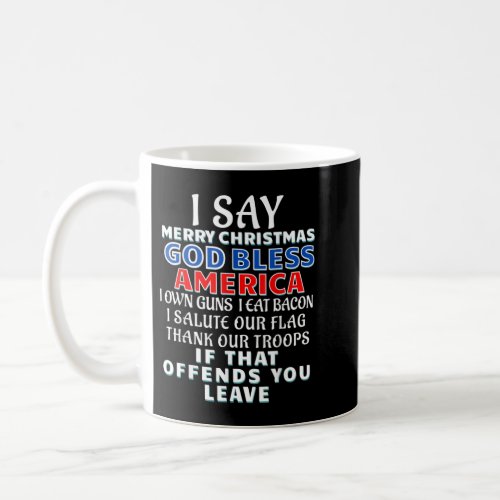 I Say Merry Christmas God Bless America I Eat Baco Coffee Mug