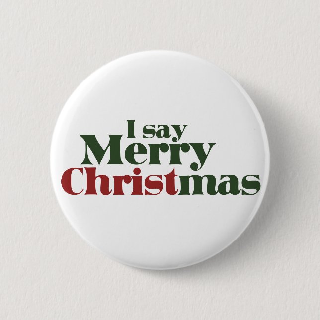I say Merry Christmas Pinback Button (Front)