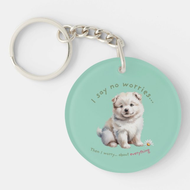 I say no worries cute dog  keychain (Front)