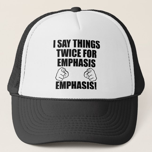 I Say Things Twice For Emphasis Funny Ball Cap Hat (Front)
