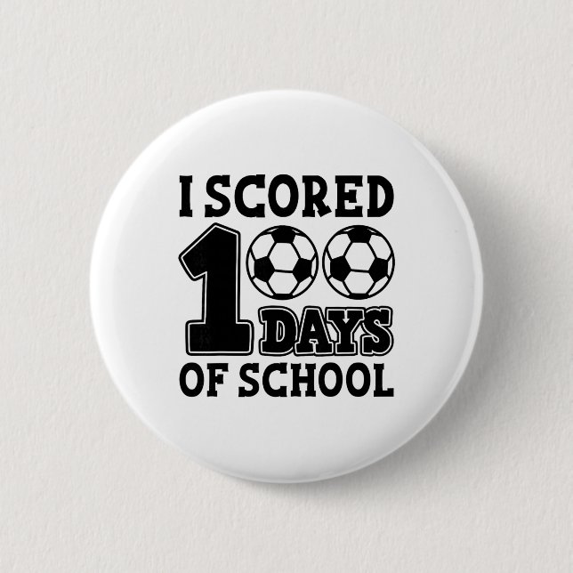 I Scored 100 Days Of School Soccer Kids Student Te Button (Front)