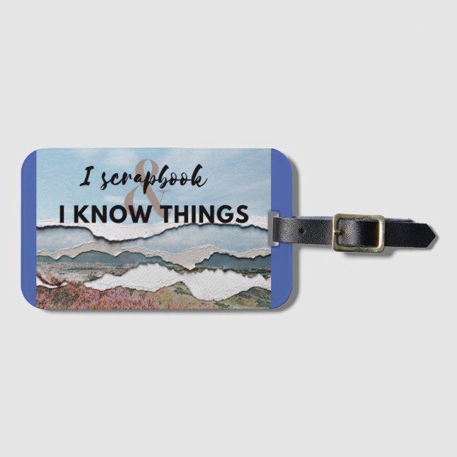 I scrapbook and I know things Luggage Tag (Front Horizontal)