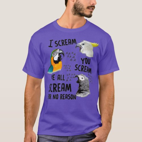 I Scream You Scream Funny Parrot T_Shirt