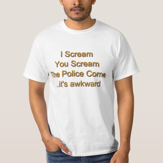 I Scream, You Scream T-Shirt (Front)