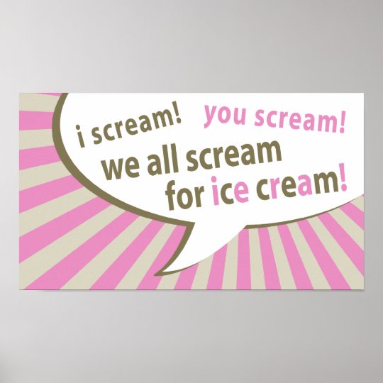 I Scream You Scream We All Scream For Ice Cream Poster