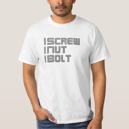 I screw I nut I bolt funny minimalist typography T_Shirt