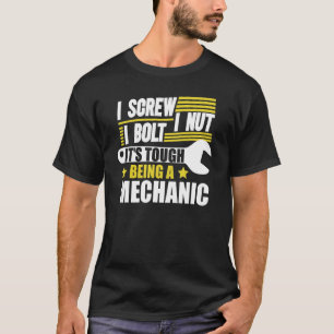 I Screw I Nut I Bolt It's Tough Being A Mechanic 8 T-Shirt