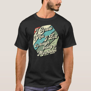 I Screw I Nut I Bolt Mechanic Repair Garage Tool   T-Shirt