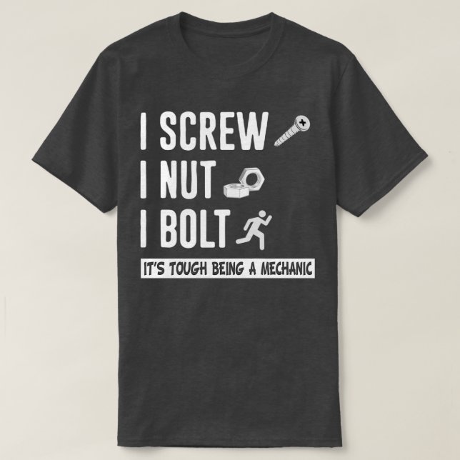I Screw I Nut I Bolt Nuts And Bolts Mechanic 2  T-Shirt (Design Front)