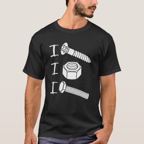 I Screw I Nut I Bolt Proud Car Auto Mechanic Humor T_Shirt