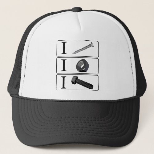 I Screw I Nut I Bolt Trucker Hat