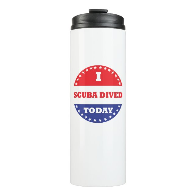 I Scuba Dived Today Thermal Tumbler (Front)