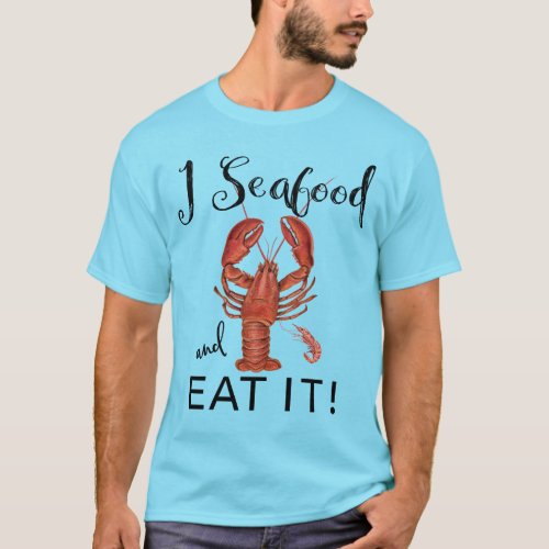 I Seafood and Eat It Lobster Shrimp Mens T_Shirt