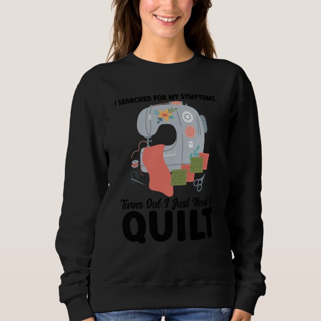 I searched symptoms turns out I just need to quilt Sweatshirt (Front)