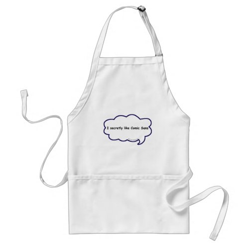 I secretly love comic sans adult apron