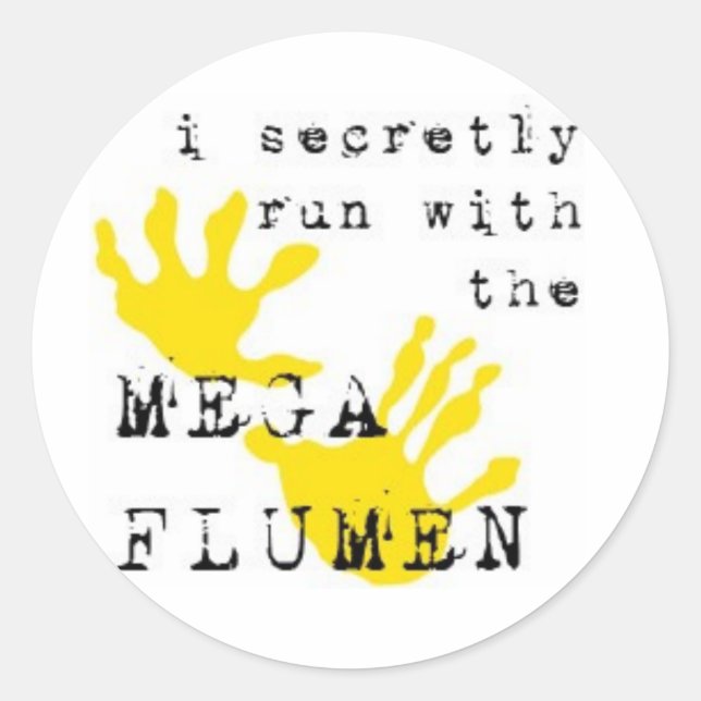 I secretly run with the MEGA FLUMEN Classic Round Sticker (Front)