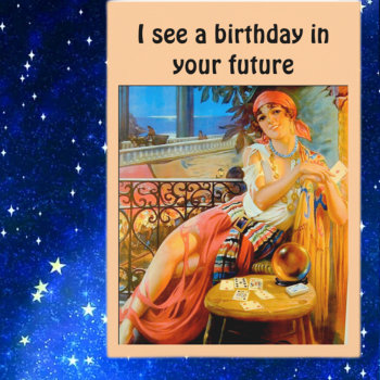 "i See A Birthday In Your Future" Card by HumorUs at Zazzle