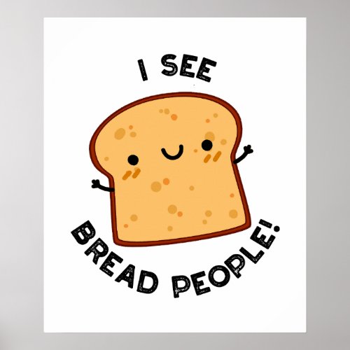 I See Bread People Funny Movie Quote Pun  Poster