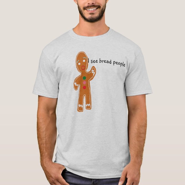 I see bread people T-Shirt (Front)