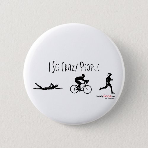 I See Crazy People Button