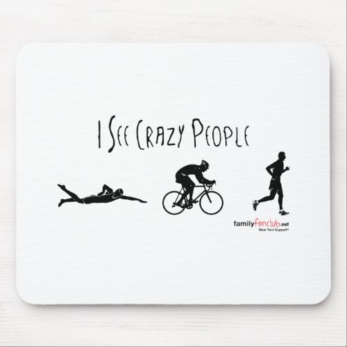 I See Crazy People Mouse Pad