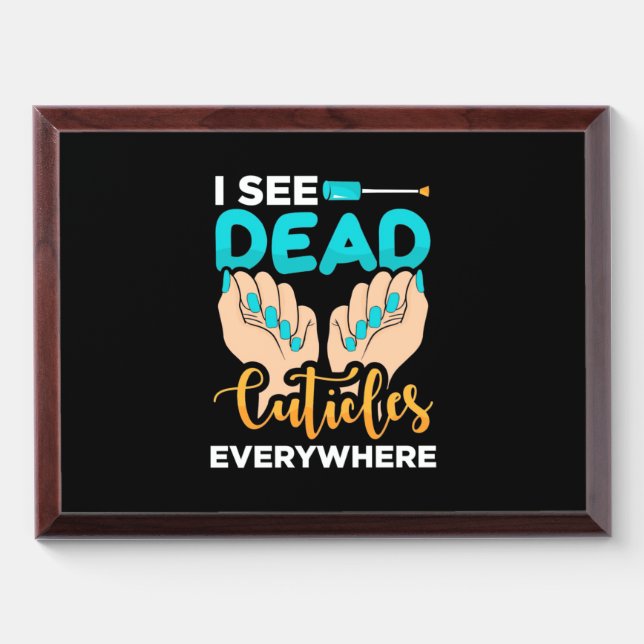 I See Cuticles Everywhere Award Plaque (Horizontal)