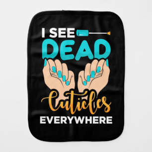 I See Cuticles Everywhere Baby Burp Cloth