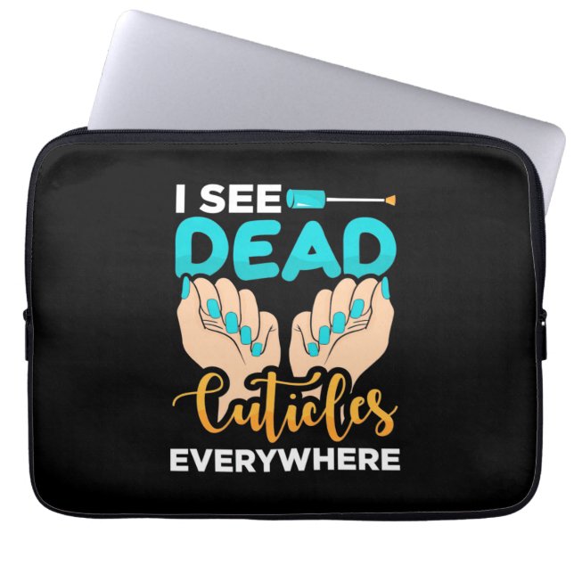 I See Cuticles Everywhere Laptop Sleeve (Front)