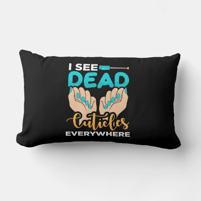 I See Cuticles Everywhere Lumbar Pillow (Front)