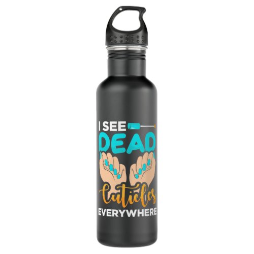 I See Cuticles Everywhere Stainless Steel Water Bottle