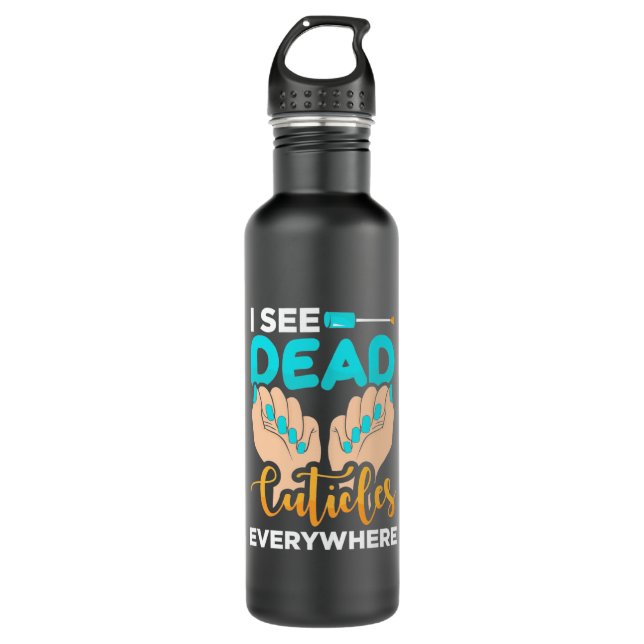 I See Cuticles Everywhere Stainless Steel Water Bottle (Front)
