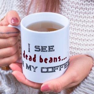 I See Dead Beans White Halloween Coffee Mug