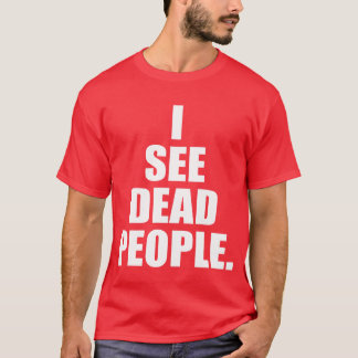 I See Dead People A Memorablerivia Saying Quote fr T-Shirt
