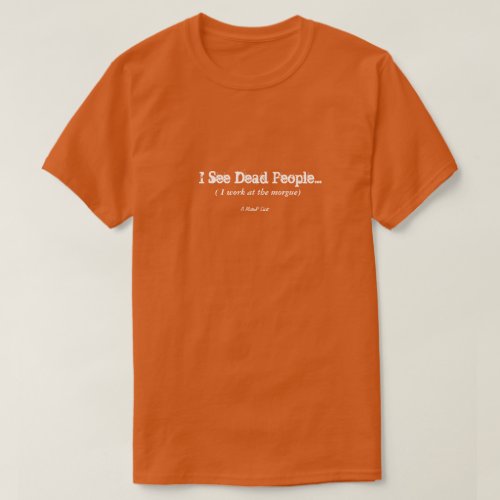 I See Dead People _ A MisterP Shirt
