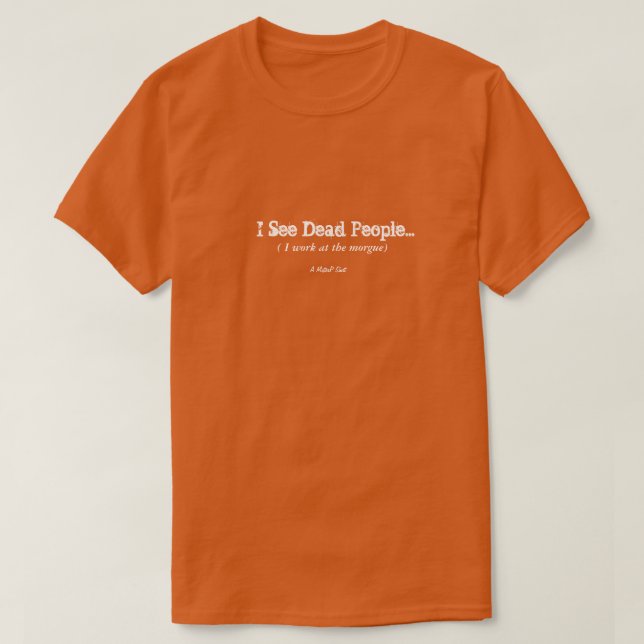 I See Dead People - A MisterP Shirt (Design Front)