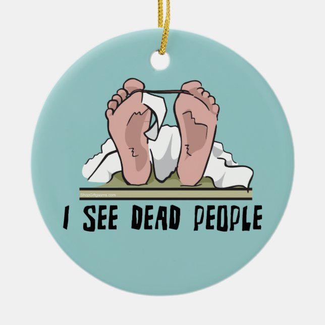 I See Dead People Ceramic Ornament (Front)