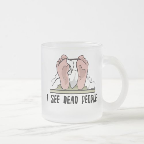 I See Dead People Frosted Glass Coffee Mug